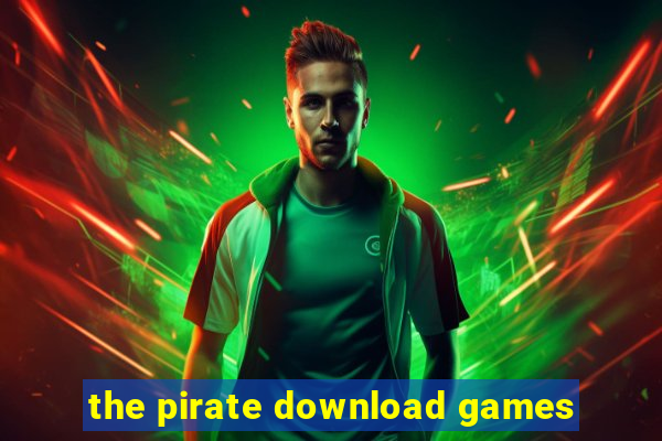 the pirate download games